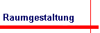 Raumgestaltung